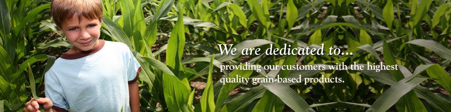 We our dedicated to providing our customers with the highest quality grain-based products.